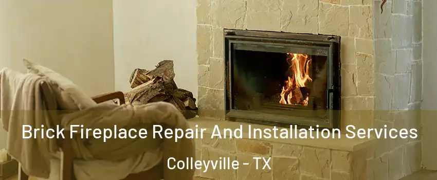  Brick Fireplace Repair And Installation Services Colleyville - TX