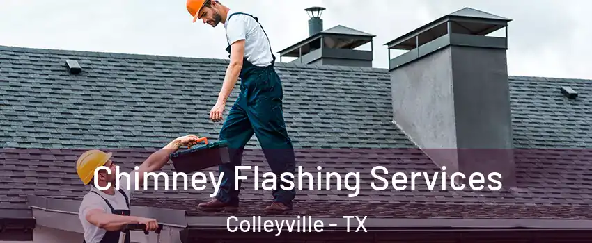  Chimney Flashing Services Colleyville - TX