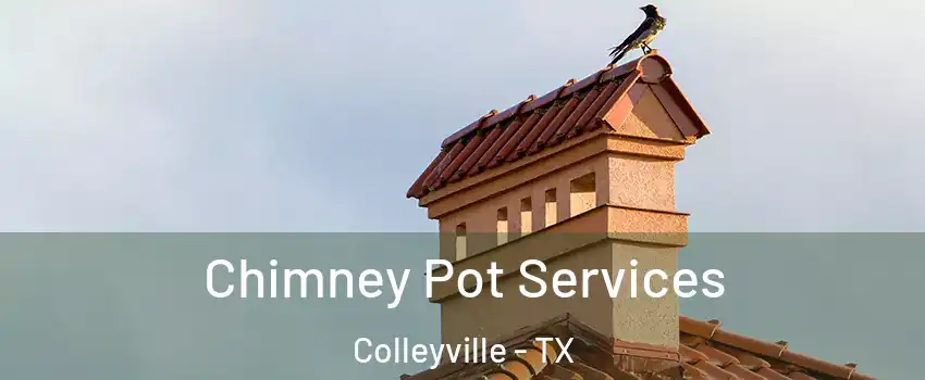  Chimney Pot Services Colleyville - TX