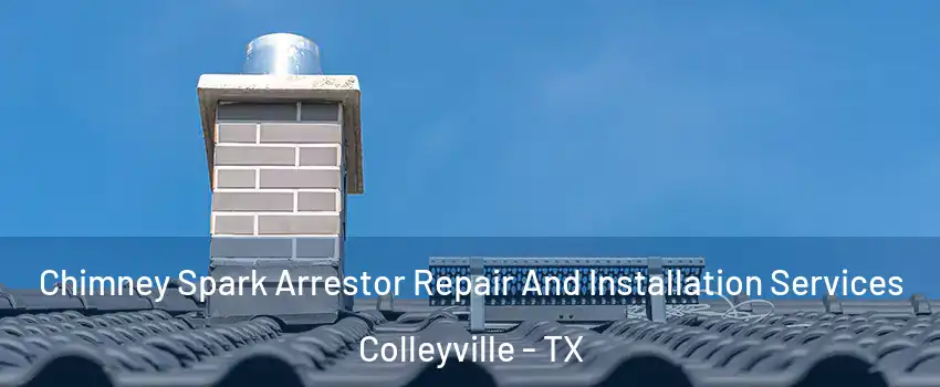  Chimney Spark Arrestor Repair And Installation Services Colleyville - TX