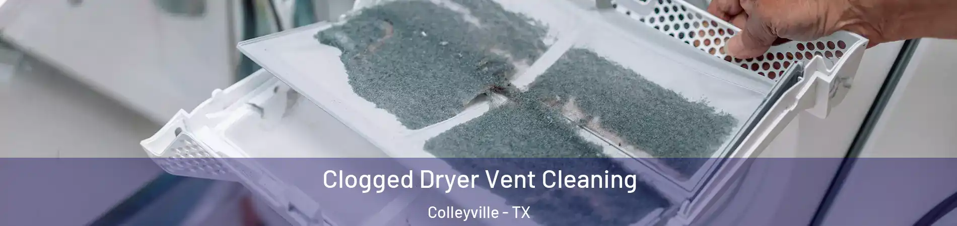  Clogged Dryer Vent Cleaning Colleyville - TX