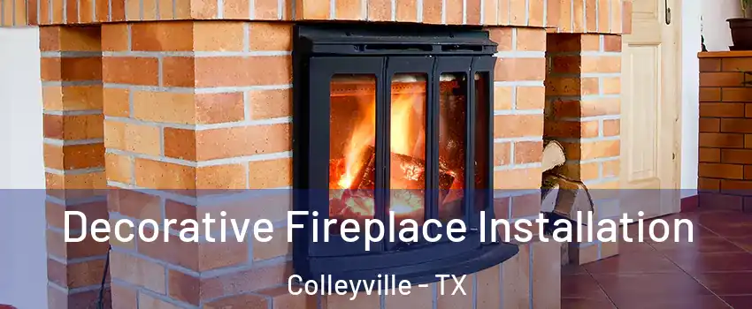  Decorative Fireplace Installation Colleyville - TX