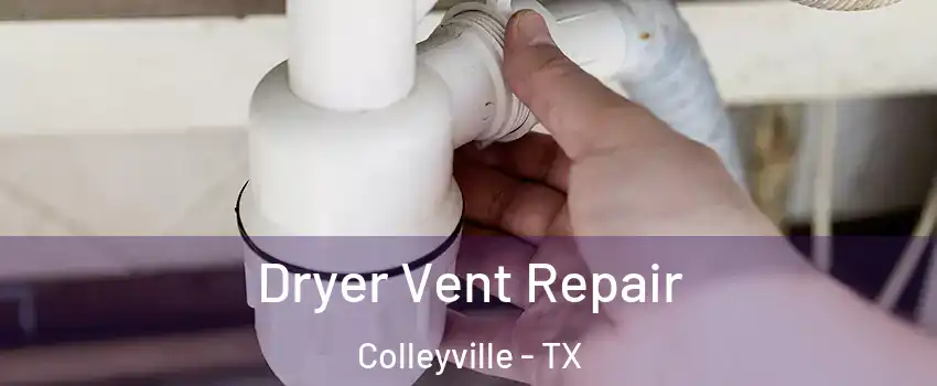  Dryer Vent Repair Colleyville - TX