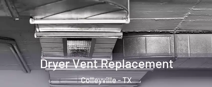  Dryer Vent Replacement Colleyville - TX