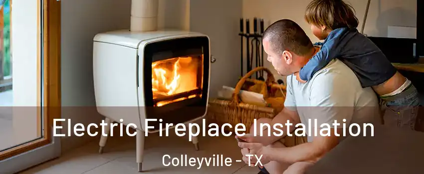  Electric Fireplace Installation Colleyville - TX