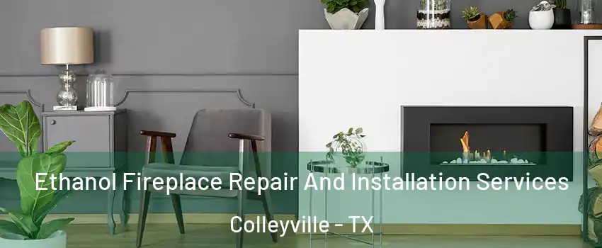  Ethanol Fireplace Repair And Installation Services Colleyville - TX