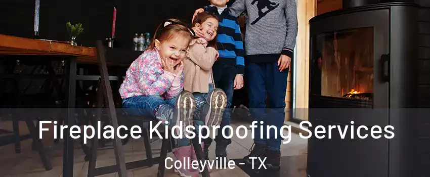  Fireplace Kidsproofing Services Colleyville - TX