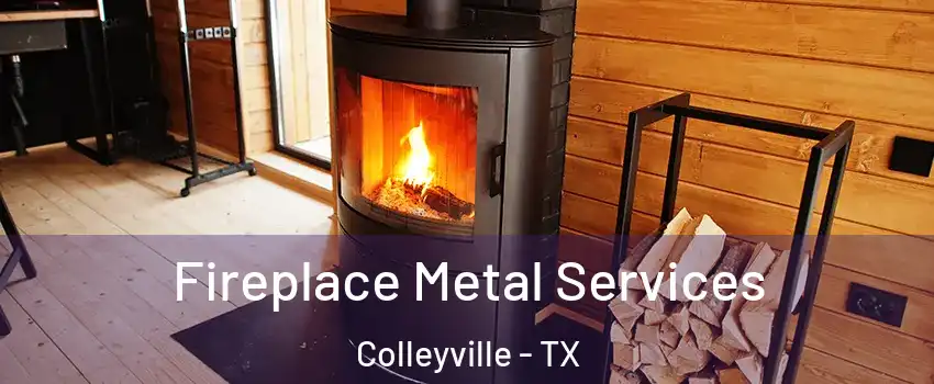  Fireplace Metal Services Colleyville - TX