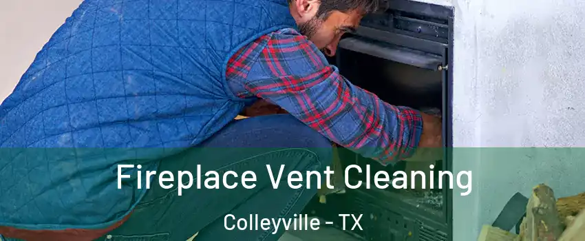  Fireplace Vent Cleaning Colleyville - TX