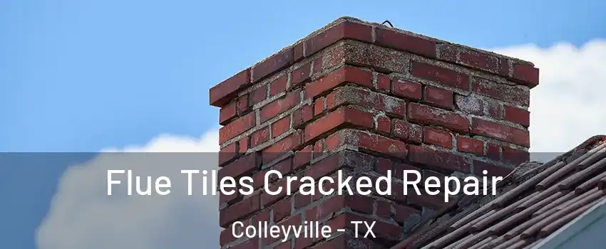  Flue Tiles Cracked Repair Colleyville - TX
