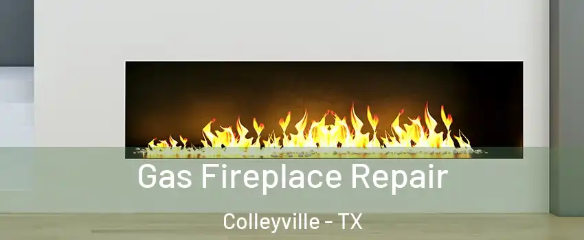  Gas Fireplace Repair Colleyville - TX