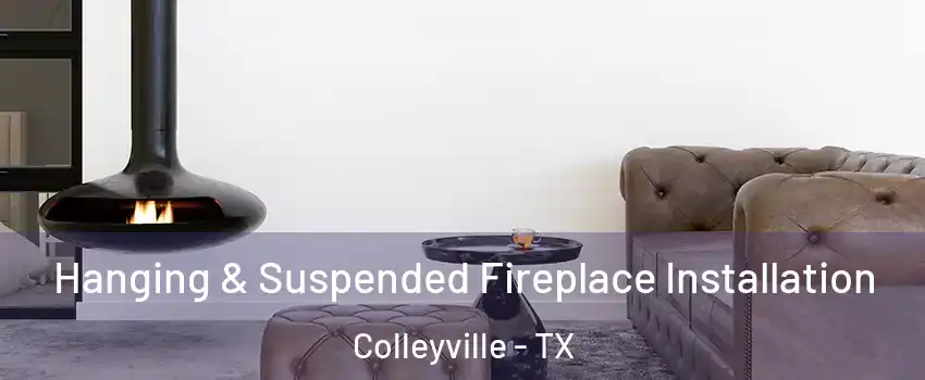  Hanging & Suspended Fireplace Installation Colleyville - TX