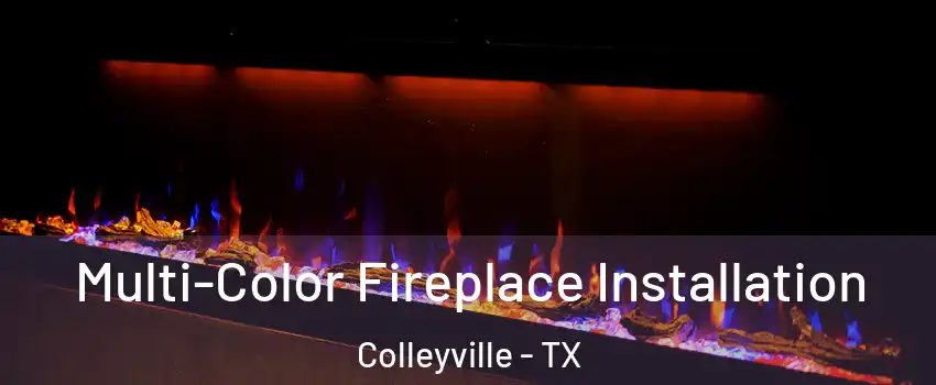  Multi-Color Fireplace Installation Colleyville - TX
