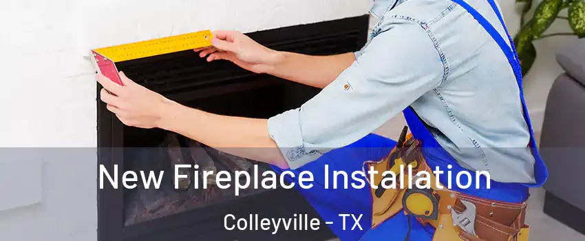  New Fireplace Installation Colleyville - TX
