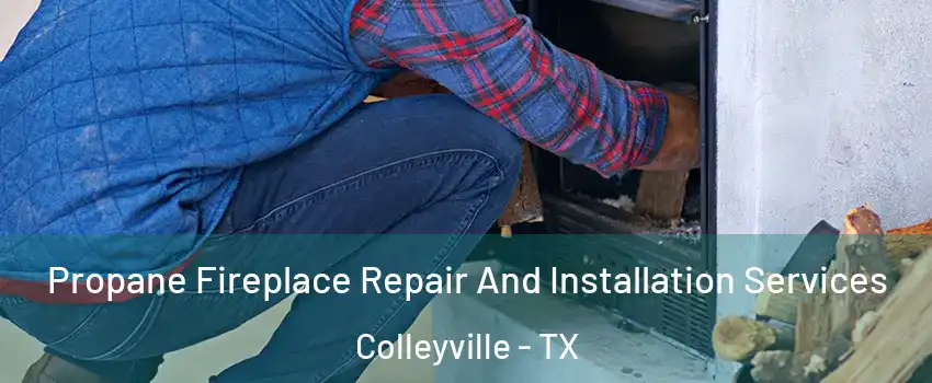  Propane Fireplace Repair And Installation Services Colleyville - TX