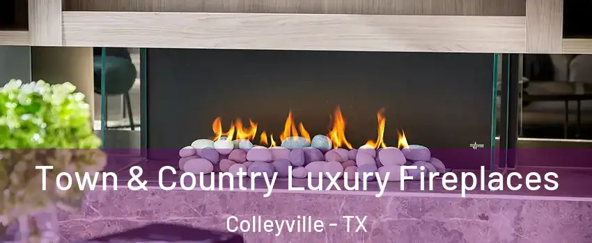  Town & Country Luxury Fireplaces Colleyville - TX