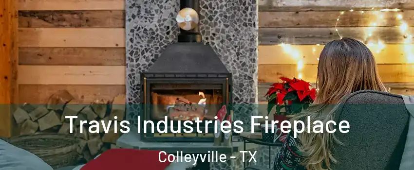  Travis Industries Fireplace Colleyville - TX