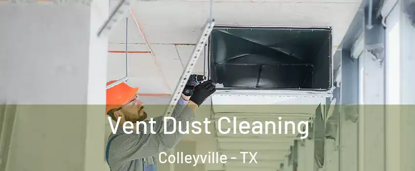  Vent Dust Cleaning Colleyville - TX