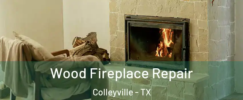  Wood Fireplace Repair Colleyville - TX