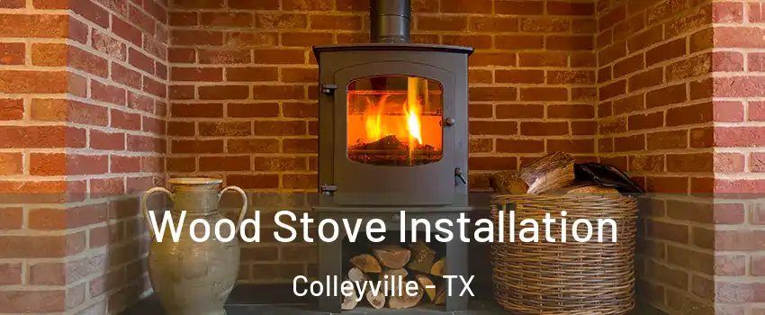  Wood Stove Installation Colleyville - TX