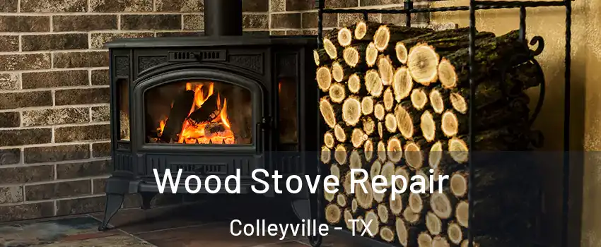 Wood Stove Repair Colleyville - TX